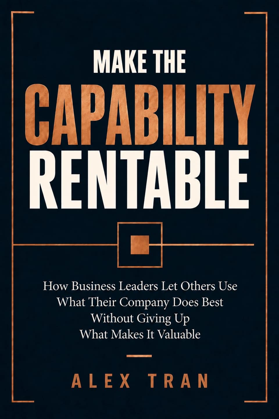 Cover of Make the Capability Rentable by Alex Tran